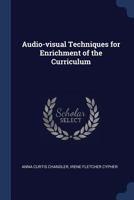 Audio-visual techniques for enrichment of the curriculum 1376661810 Book Cover