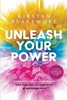 Unleash Your Power: Women have settled long enough. Own your past, it's your story. Be empowered now. 3 steps to create your life according to you! 1734532815 Book Cover