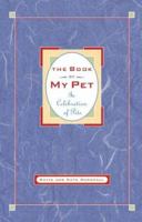 The Book of My Pet 0786866160 Book Cover
