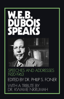 W.E.B. Dubois Speaks: Speeches and Addresses 1920-1963 (W. E. B. Du Bois Speaks) 0873481267 Book Cover