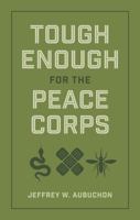 Tough Enough For The Peace Corps B0GS31Y35S Book Cover