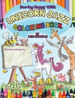 Unicorn Jazz Coloring Book: Based on the book Bee-ing Happy With Unicorn Jazz and Friends 1086230671 Book Cover