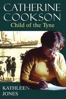Catherine Cookson: Child of the Tyne 0993204597 Book Cover