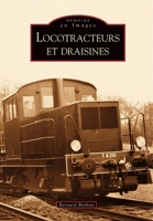 Locotracteurs et draisines (Mémoire En Images) (French Edition) 2813800244 Book Cover