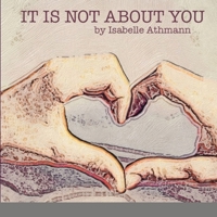 It Is Not About You 1716954363 Book Cover