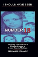I Should Have Been Number 18 B0GZBH6RS7 Book Cover