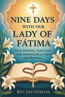 Nine Days with Our Lady of Fátima:: Daily Prayers, Scripture, and Journaling for Peace and Renewal B0FP1F511R Book Cover