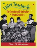 Enter Teaching!: The Essential Guide for Teachers New to Grades 3-6 0325002916 Book Cover