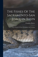 The Fishes Of The Sacramento-san Joaquin Basin: With A Study Of Their Distribution And Variation 1018704108 Book Cover