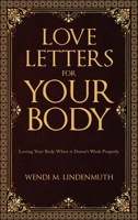 Love Letters for Your Body: Loving Your Body When It Doesn't Work Properly B0DW7WVYQK Book Cover