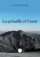 La grisaille et l'azur B0BTV36DJ7 Book Cover