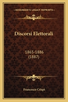 Discorsi Elettorali: 1865-1886 1165341476 Book Cover