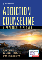Addiction Counseling: A Practical Approach 0826135854 Book Cover