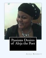 Passions Desires Of Aleja The Poet 145633784X Book Cover