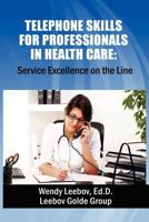 Telephone Skills for Professionals in Health Care 1480086894 Book Cover