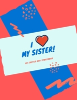 I Love My Sister: My Sketch and Storybook 1711185744 Book Cover