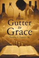 From Gutter to Grace 1640799648 Book Cover