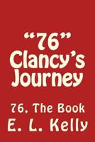 76 Clancy's Journey: 76 the Book 1533471207 Book Cover