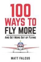 100 Ways to Fly More: And Get More Out of Flying 0995530769 Book Cover