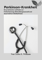 Parkinson-Krankheit: Ein praktischer Leitfaden zur Früherkennung, Behandlungsauswahl und dauerhaftem Wohlbefinden (German Edition) B0FRZH4PFC Book Cover