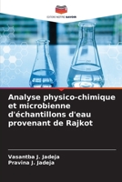 Analyse physico-chimique et microbienne d'échantillons d'eau provenant de Rajkot (French Edition) 6209327192 Book Cover