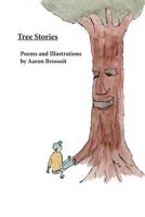 Tree Stories: Poems and Illustrations by Aaron Brossoit 1522814914 Book Cover