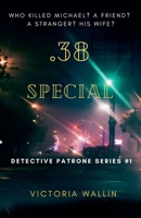 .38 Special (Detective Patrone Series Book 1) B0GTWFGFPC Book Cover