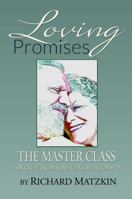 Loving Promises, the Master Class for Creating Magnificent Relationship 1506902448 Book Cover