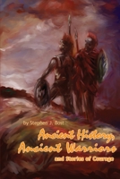 Ancient History, Ancient Warriors and Stories of Courage. 0595219225 Book Cover