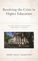 Resolving the Crisis in Higher Education: The Key Role of Business Continuity Planning 1475861680 Book Cover