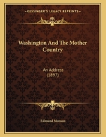 Washington And The Mother Country: An Address (1897) 1241594112 Book Cover