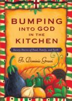 Bumping into God in the Kitchen: Savory Stories of Food, Family, and Faith 0829416188 Book Cover