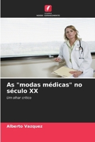 As "modas médicas" no século XX 6206622266 Book Cover
