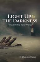 Light Up the Darkness: Reclaiming Your Voice B0FP1VXM86 Book Cover