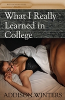 What I Really Learned in College 1948143011 Book Cover