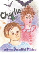 Charlie and the Dreadful Mildew 1948582589 Book Cover
