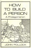 How to Build a Person: A Prolegomenon 0262161133 Book Cover