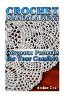 Crochet Mandala Rugs: Gorgeous Patterns for Your Comfort: (Crochet Patterns, Crochet Stitches) 1983839353 Book Cover