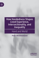 How Handedness Shapes Lived Experience, Intersectionality, and Inequality: Hand and World 3031238915 Book Cover
