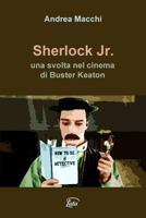 Sherlock Jr. - una svolta nel cinema di Buster Keaton 0244064407 Book Cover