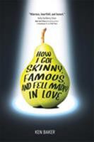 How I Got Skinny, Famous, and Fell Madly in Love 0762450142 Book Cover