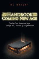 The New Handbook for the Coming New Age: Finding Love, Peace And Hope Through The 7 Stations Of Enlightenment 1643671014 Book Cover