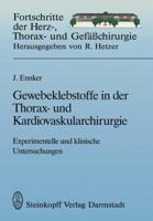 Experimentelle Und Klinische Untersuchungen Zum Einsatz Von Gewebeklebstoffen in Der Thorax- Jnd Kardiovaskularchirurgie (Fortschritte Der Herz-, Tho) 3798509646 Book Cover