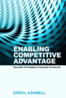Enabling Competitive Advantage: Realising the Promise of Enabling Technology 0620708735 Book Cover
