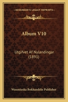 Album V10: Utgifvet Af Nylandingar (1891) 1160296324 Book Cover