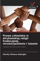 Prawa czlowieka w afrykanskiej religii tradycyjnej, chrzescijanstwie i islamie (Polish Edition) 6209343163 Book Cover