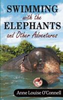 Swimming with the Elephants and Other Adventures 1775275647 Book Cover