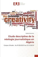 Etude descriptive de la néologie journalistique en Algérie: Corpus d’étude : du 01/02/2019 au 31/12/2019 6203431850 Book Cover