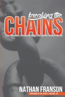 Breaking the Chains: One Christian's Account of Why He Left the Mormon Church 1960858475 Book Cover