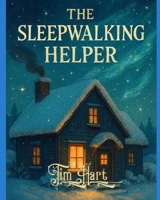 The Sleepwalking Helper B0F4HZ6KK1 Book Cover